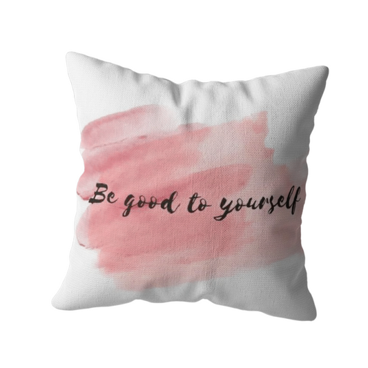 Coussin Décoratif “Be Good to Yourself” - Message Inspirant